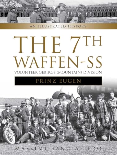 7th Waffen-SS Volunteer Gebirgs (Mountain) Division "Prinz Eugen": An Illustrated History (Divisions of the Waffen-SS) von Schiffer Publishing